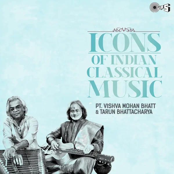 Icons Of Indian Music - Pandit Vishwa Mohan Bhatt,Tarun Bhattacharya (Hindustani Classical)