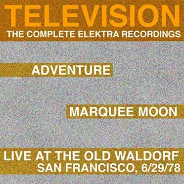 The Complete Elektra Recordings: Marquee Moon / Adventure / Live at the Old Waldorf, San Francisco, 6/29/78