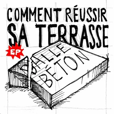 Comment réussir sa terrasse by Dalle Béton - album cover