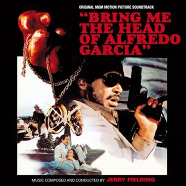 Bring Me the Head of Alfredo Garcia