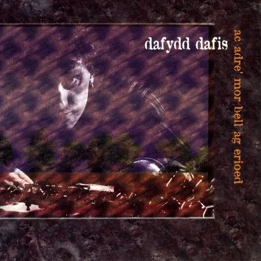 Ac Adre’ Mor Bell Ag Erioed by Dafydd Dafis - album cover