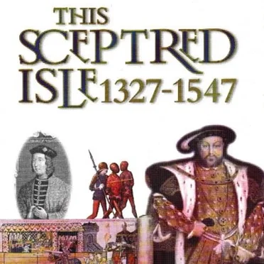This Sceptred Isle, Volume 3: 1327-1547: The Black Prince to Henry VIII by Christopher Lee - album cover