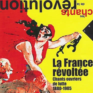 La France révoltée: Chants ouvriers de lutte (1880-1905) by Various Artists - album cover