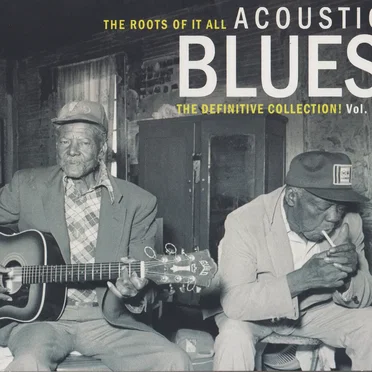 The Roots of It All: Acoustic Blues - The Definitive Collection, Vol. 1 by Various Artists - album cover