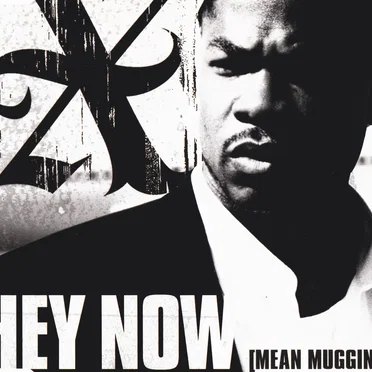 Hey Now (Mean Muggin’)