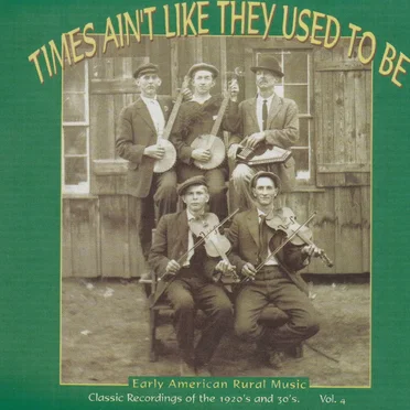Times Ain't Like They Used to Be: Early American Rural Music, Volume 4 by Various Artists - album cover