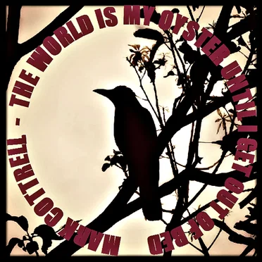 The World Is My Oyster Until I Get Out of Bed