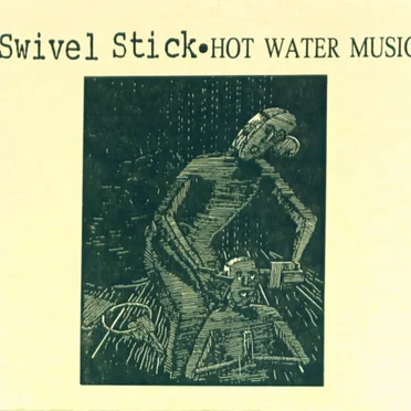 Swivel Stick / Hot Water Music
