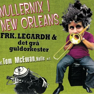 Nullernix i New Orleans by Frk. Legardh og det grå guldorkester - album cover