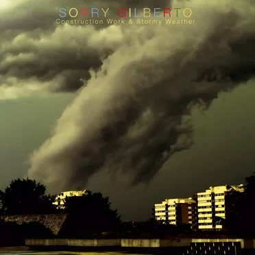 Construction Work & Stormy Weather by Sorry Gilberto - album cover