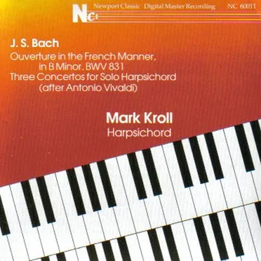 Ouverture in the French Manner in B Minor, BWV 831 / Three Concertos for Solo Harpsichord (After Antonio Vivaldi)