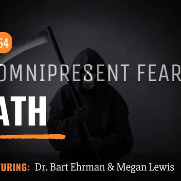 Misquoting Jesus with Bart Ehrman #54, “The Omnipresent Fear of Death” by Bart D. Ehrman - album cover