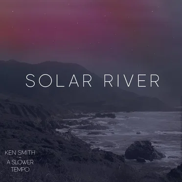 Solar River by A Slower Tempo - album cover