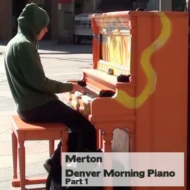 Denver Morning Piano, Part 1 by Merton - album cover