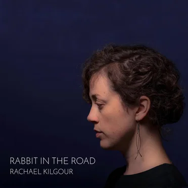 Rabbit in the Road by Rachael Kilgour - album cover