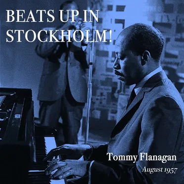 Beats up in Stockholm! Tommy Flanagan, August 1957