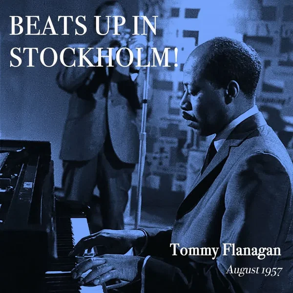 Beats up in Stockholm! Tommy Flanagan, August 1957