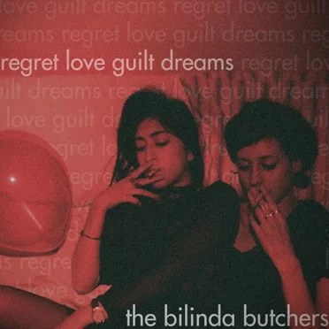 Regret, Love, Guilt, Dreams by The Bilinda Butchers - album cover