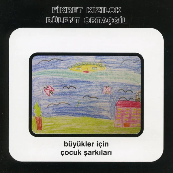 Büyükler İçin Çocuk Şarkıları