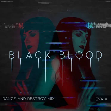 Black Blood (Dance and Destroy)