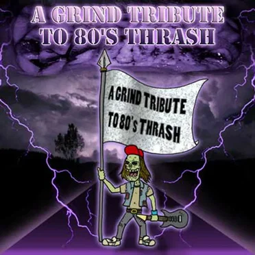 A Grind Tribute to 80’s Thrash by Various Artists - album cover
