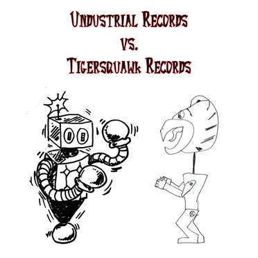 Undustrial Records vs. Tigersquawk Records by Various Artists - album cover