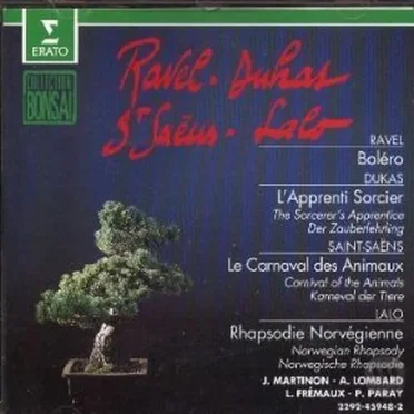 Ravel: Boléro / Dukas: L'Apprenti Sorcier / Saint-Saëns: Le carnival des animaux / Lalo: Rhapsodie Norvégienne