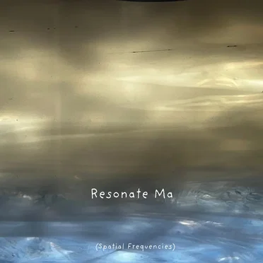 Resonate Ma (Spatial Frequencies)