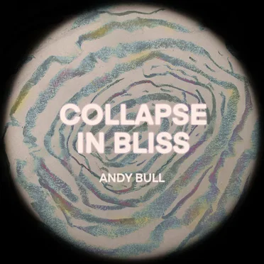 Collapse In Bliss by Andy Bull - album cover