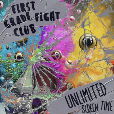 Unlimited Screen Time by First Grade Fight Club - album cover