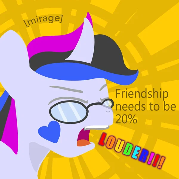 Friendship needs to be about 20% Louder