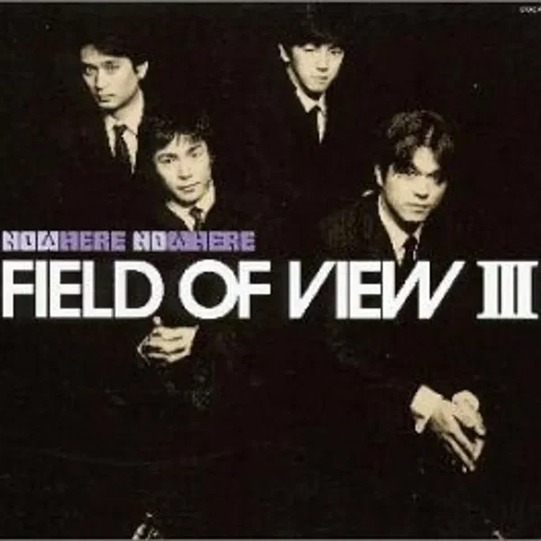 FIELD OF VIEW III〜Now Here No Where〜