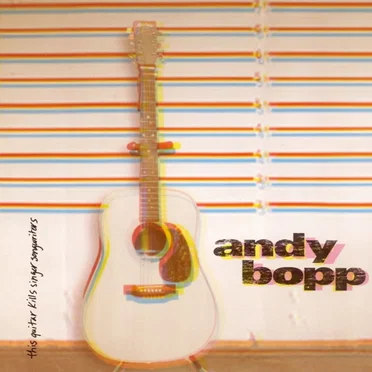 This Guitar Kills Singer Songwriters by Andy Bopp - album cover