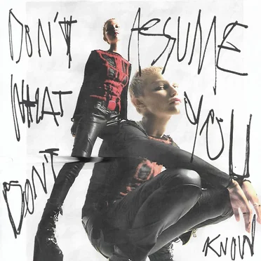 Don’t Assume What You Don’t Know