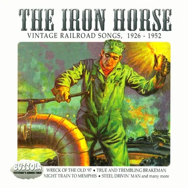 The Iron Horse: Vintage Railroad Songs, 1926-1952 by Various Artists - album cover