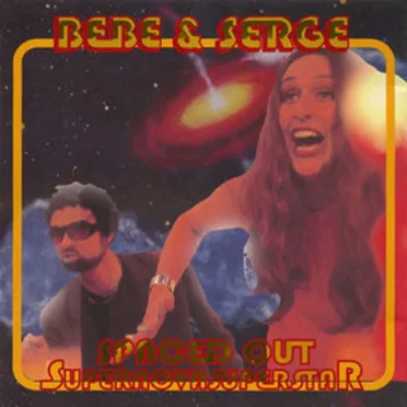 Spaced Out Supernovasuperstar by Bebe & Serge - album cover