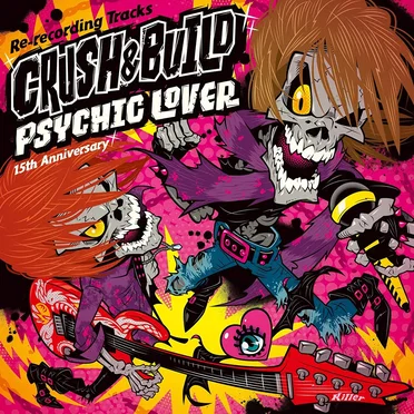 PSYCHIC LOVER 15th Anniversary Re-recording Tracks ～CRUSH & BUILD～