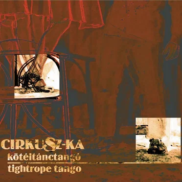 Kötéltánctangó by Cirkusz-KA - album cover