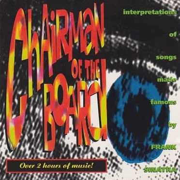 Chairman of the Board: Interpretations of Songs Made Famous by Frank Sinatra by Various Artists - album cover