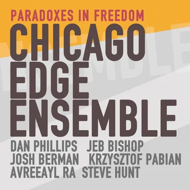 Paradoxes in Freedom by Chicago Edge Ensemble - album cover