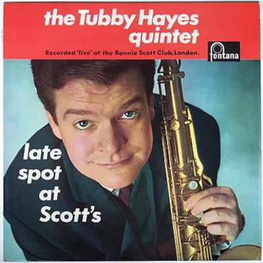 Late Spot at Scott’s by The Tubby Hayes Quintet - album cover