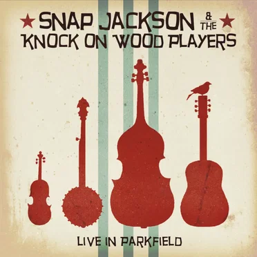 Live in Parkfield by Snap Jackson & The Knock on Wood Players - album cover
