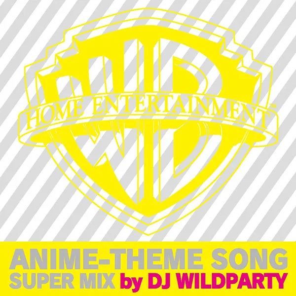 WARNER BROS. HOME ENTERTAINMENT ANIME-THEME SONG SUPER MIX by DJ WILDPARTY