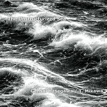The Unstructurized Sea