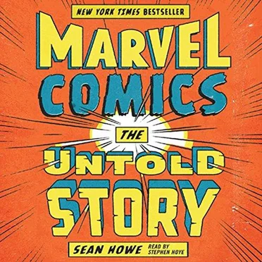 Marvel Comics: The Untold Story by Sean Howe - album cover