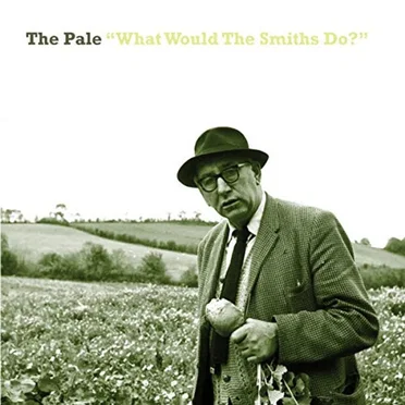 What Would The Smiths Do? by The Pale - album cover