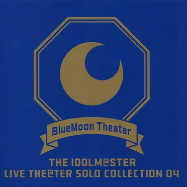 THE IDOLM@STER LIVE THE@TER SOLO COLLECTION 04 BlueMoon Theater by Various Artists - album cover