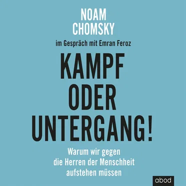 Kampf oder Untergang! Warum wir gegen die Herren der Menschheit aufstehen müssen by Noam Chomsky - album cover