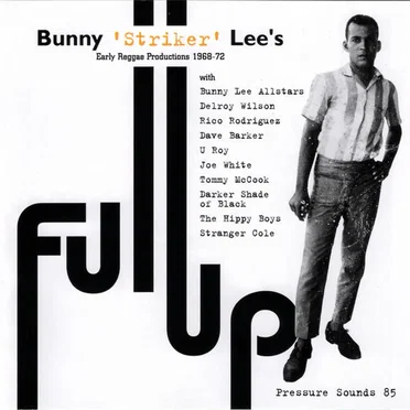 Full Up: Bunny 'Striker' Lee's Early Reggae Productions 1968-72 by Various Artists - album cover