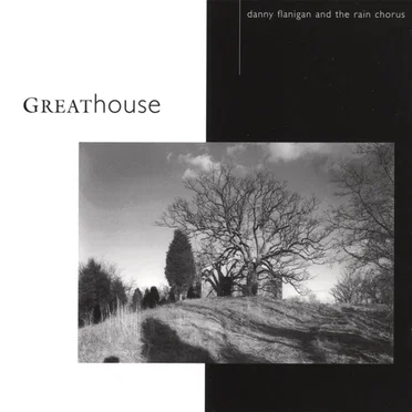 Greathouse by Danny Flanigan and The Rain Chorus - album cover
